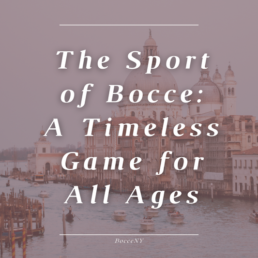 The Sport of Bocce: A Timeless Game for All Ages